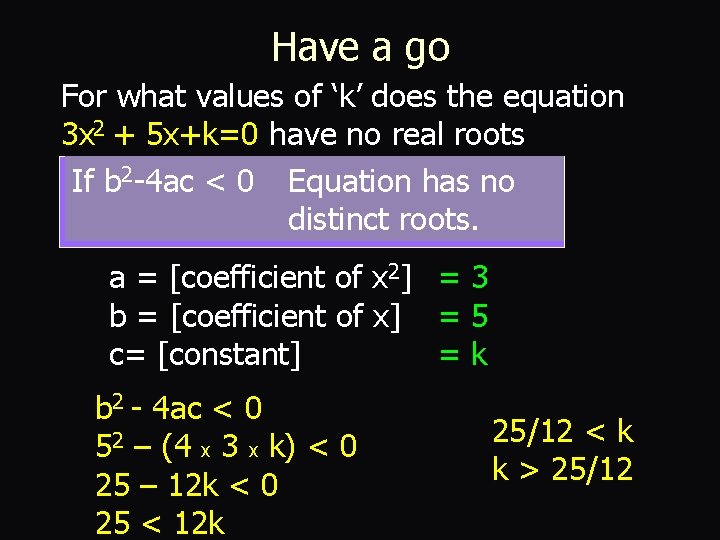 Have a go For what values of ‘k’ does the equation 3 x 2