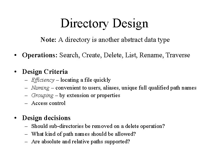 Directory Design Note: A directory is another abstract data type • Operations: Search, Create,