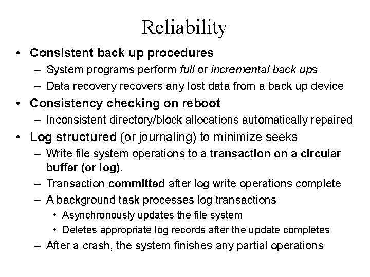 Reliability • Consistent back up procedures – System programs perform full or incremental back