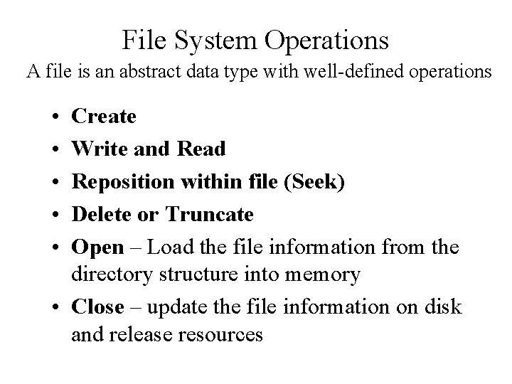 File System Operations A file is an abstract data type with well-defined operations •