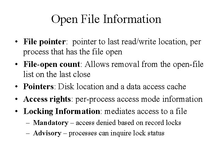 Open File Information • File pointer: pointer to last read/write location, per process that