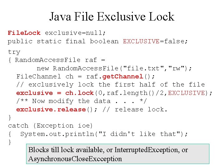 Java File Exclusive Lock File. Lock exclusive=null; public static final boolean EXCLUSIVE=false; try {
