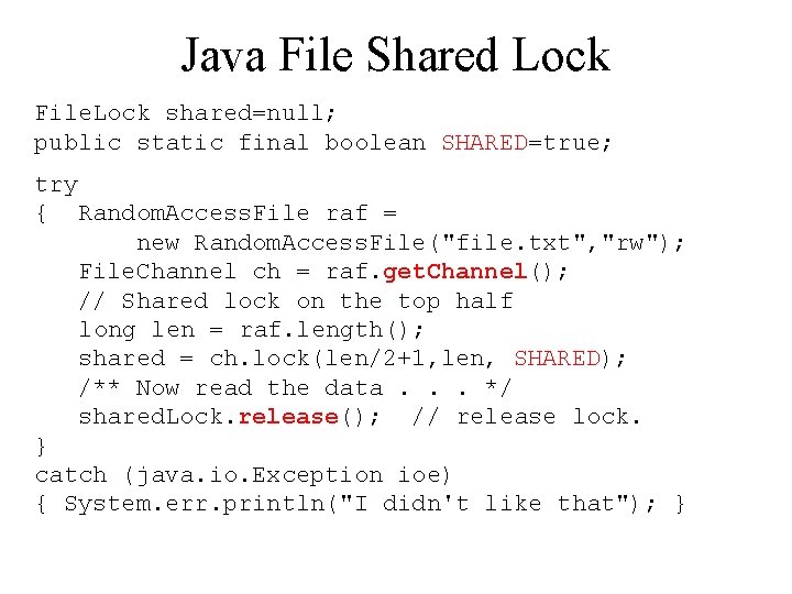 Java File Shared Lock File. Lock shared=null; public static final boolean SHARED=true; try {