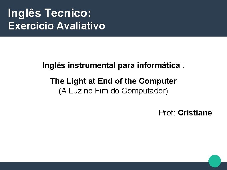 Inglês Tecnico: Exercício Avaliativo Inglês instrumental para informática : The Light at End of