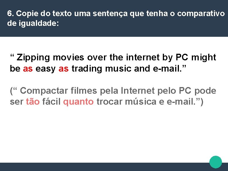 6. Copie do texto uma sentença que tenha o comparativo de igualdade: “ Zipping