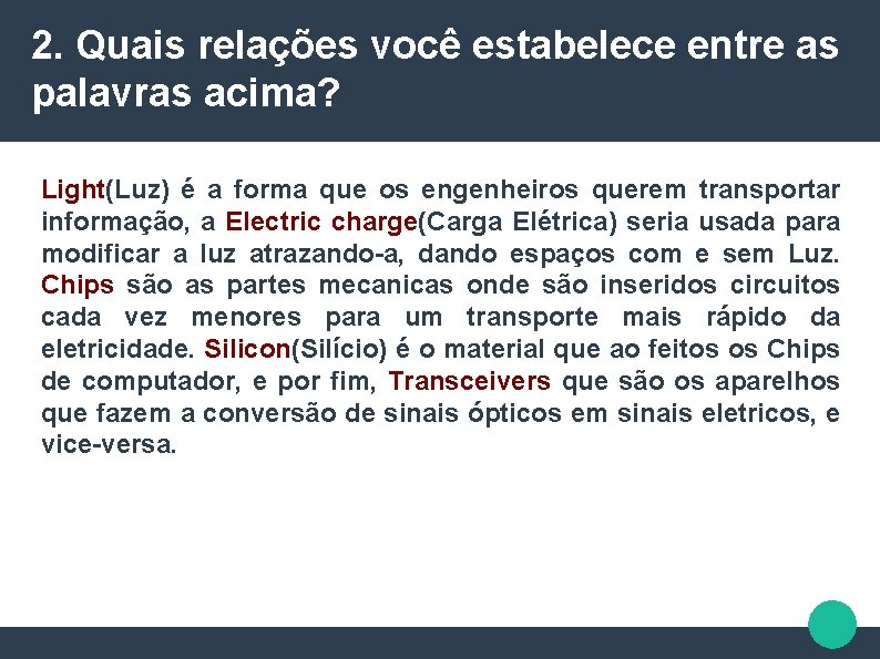 2. Quais relações você estabelece entre as palavras acima? Light(Luz) é a forma que