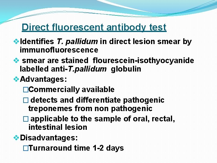 Direct fluorescent antibody test v. Identifies T. pallidum in direct lesion smear by immunofluorescence