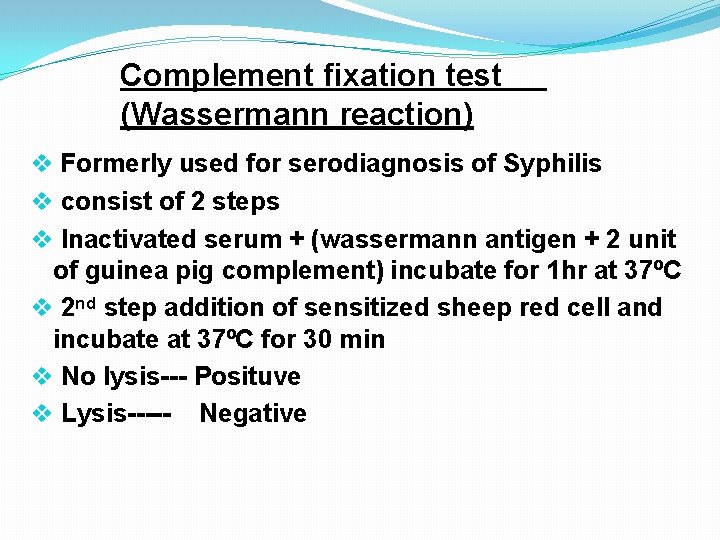 Complement fixation test (Wassermann reaction) v Formerly used for serodiagnosis of Syphilis v consist