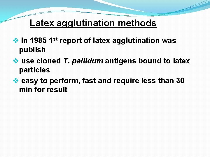 Latex agglutination methods v In 1985 1 st report of latex agglutination was publish