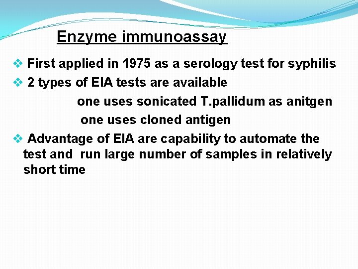Enzyme immunoassay v First applied in 1975 as a serology test for syphilis v