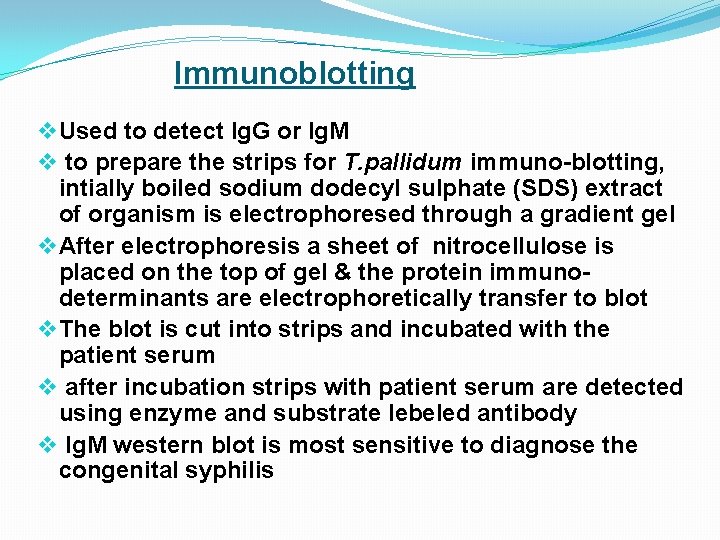 Immunoblotting v Used to detect Ig. G or Ig. M v to prepare the