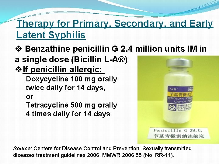 Therapy for Primary, Secondary, and Early Latent Syphilis v Benzathine penicillin G 2. 4