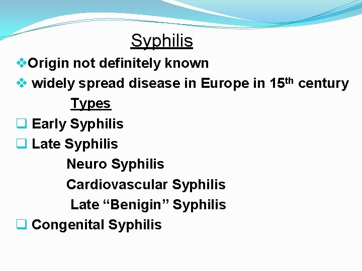 Syphilis v. Origin not definitely known v widely spread disease in Europe in 15