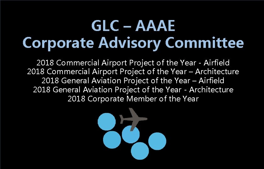 GLC – AAAE Corporate Advisory Committee 2018 Commercial Airport Project of the Year -