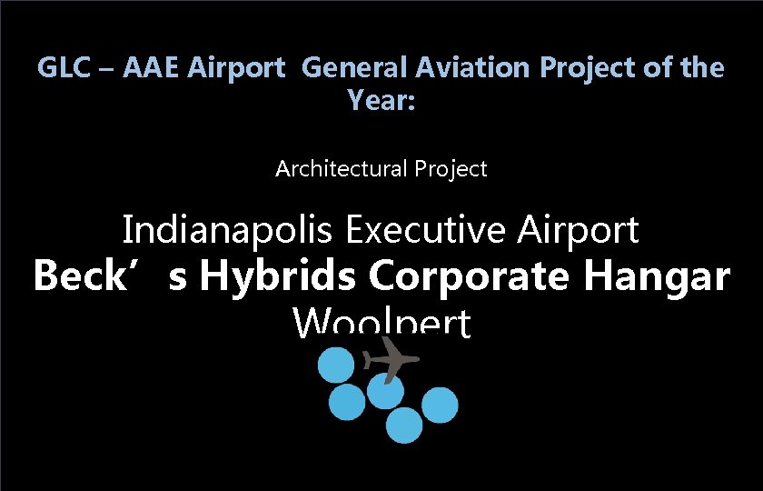 GLC – AAE Airport General Aviation Project of the Year: Architectural Project Indianapolis Executive