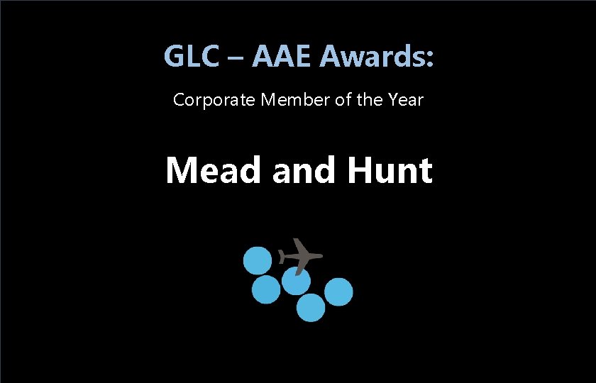 GLC – AAE Awards: Corporate Member of the Year Mead and Hunt 
