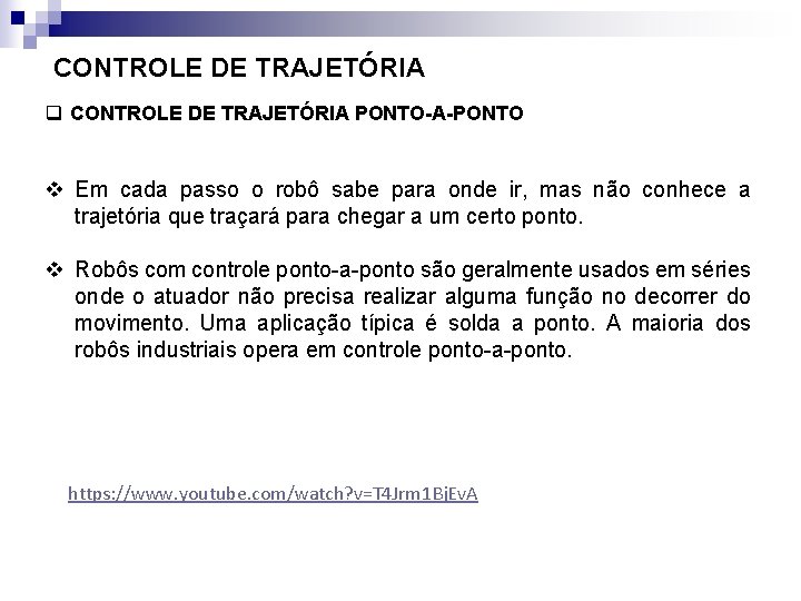 CONTROLE DE TRAJETÓRIA q CONTROLE DE TRAJETÓRIA PONTO-A-PONTO v Em cada passo o robô