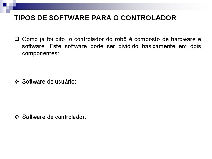 TIPOS DE SOFTWARE PARA O CONTROLADOR q Como já foi dito, o controlador do