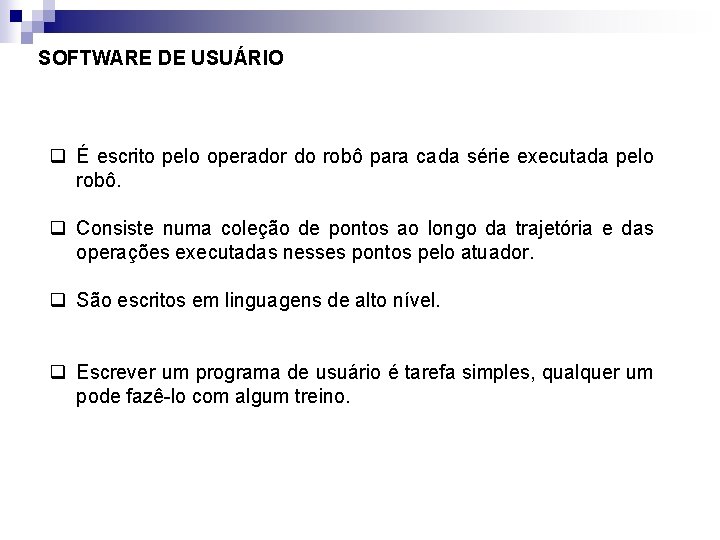 SOFTWARE DE USUÁRIO q É escrito pelo operador do robô para cada série executada