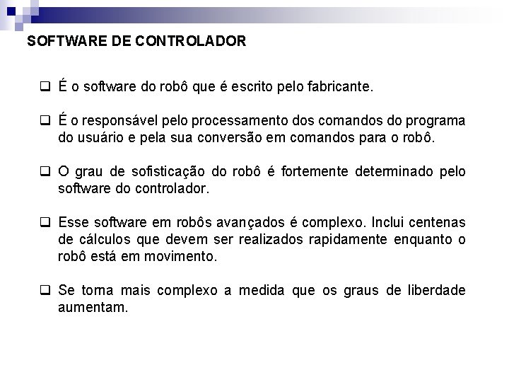 SOFTWARE DE CONTROLADOR q É o software do robô que é escrito pelo fabricante.