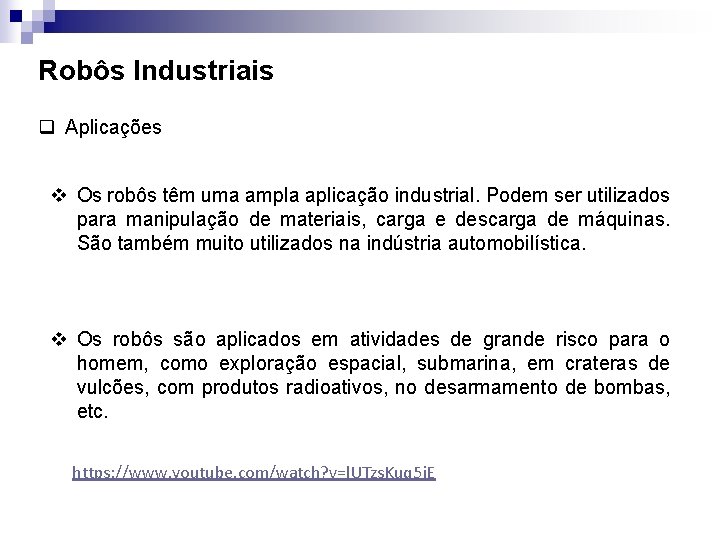 Robôs Industriais q Aplicações v Os robôs têm uma ampla aplicação industrial. Podem ser