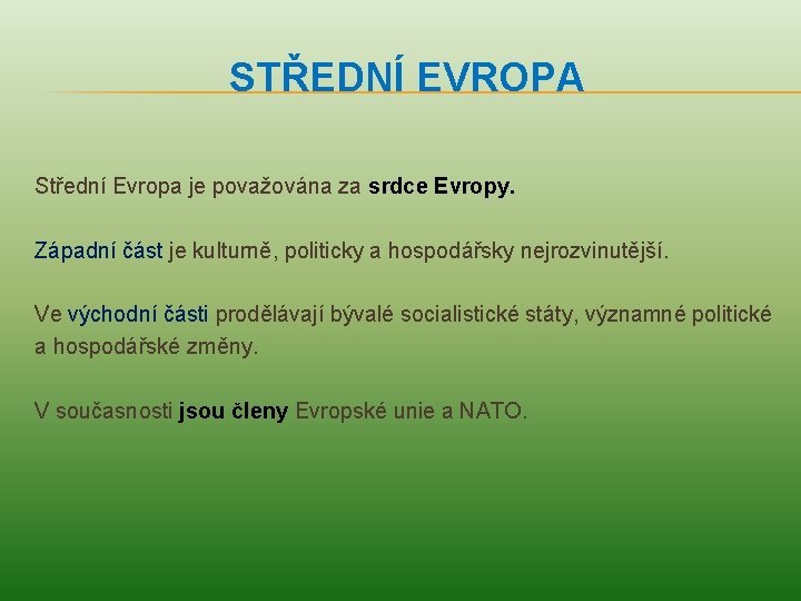 STŘEDNÍ EVROPA Střední Evropa je považována za srdce Evropy. Západní část je kulturně, politicky