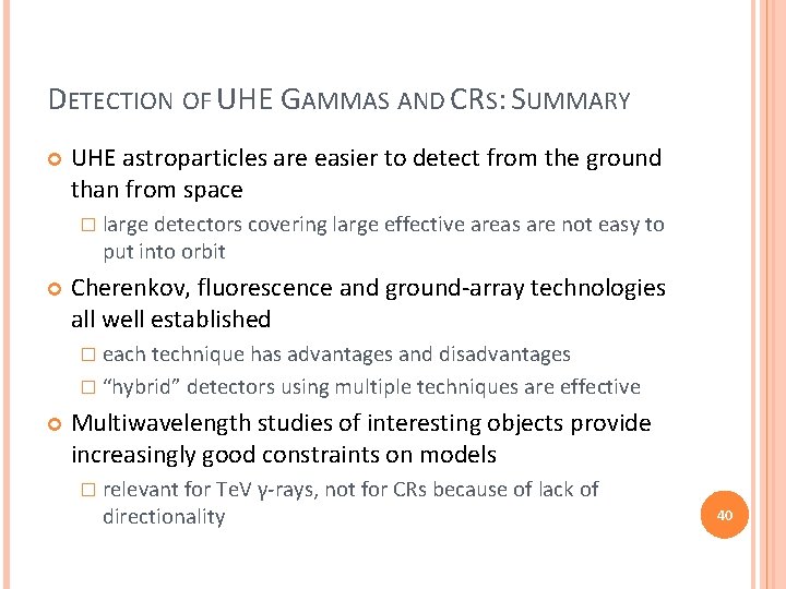 DETECTION OF UHE GAMMAS AND CRS: SUMMARY UHE astroparticles are easier to detect from DETECTION OF UHE GAMMAS AND CRS: SUMMARY UHE astroparticles are easier to detect from