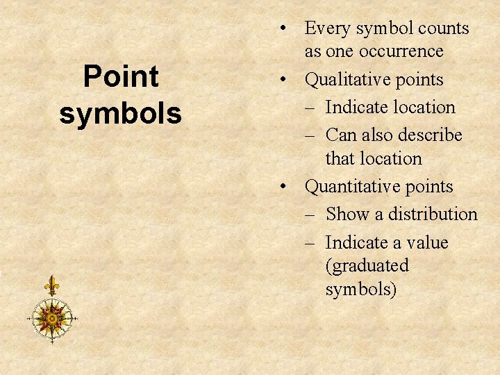 Point symbols • Every symbol counts as one occurrence • Qualitative points – Indicate