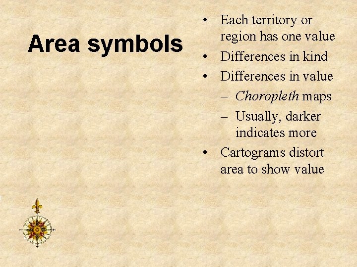 Area symbols • Each territory or region has one value • Differences in kind