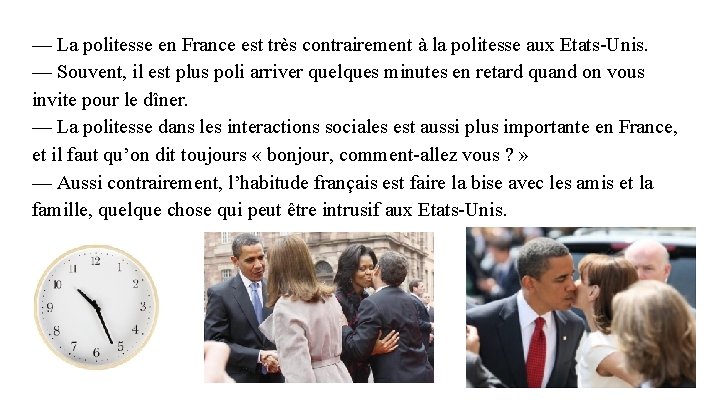 — La politesse en France est très contrairement à la politesse aux Etats-Unis. —