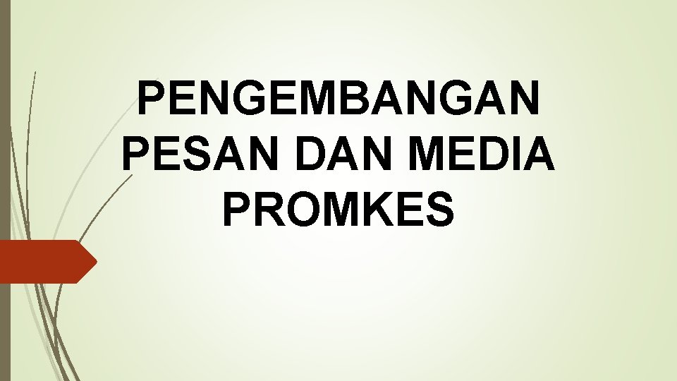 PENGEMBANGAN PESAN DAN MEDIA PROMKES 