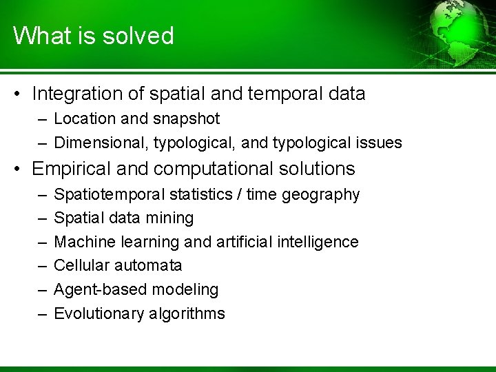 What is solved • Integration of spatial and temporal data – Location and snapshot