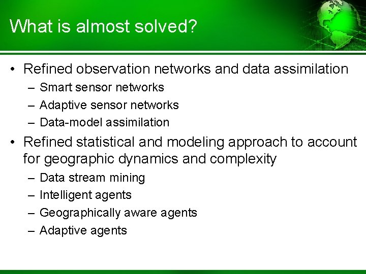 What is almost solved? • Refined observation networks and data assimilation – Smart sensor