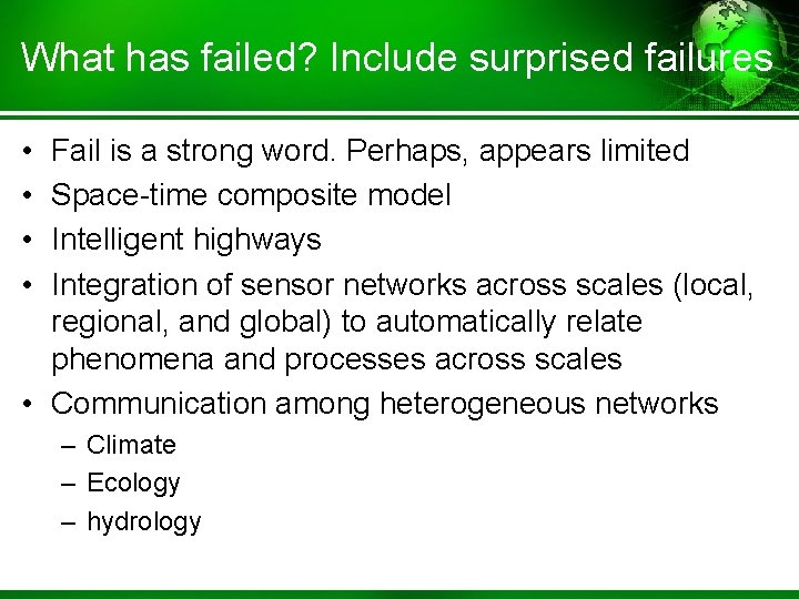 What has failed? Include surprised failures • • Fail is a strong word. Perhaps,