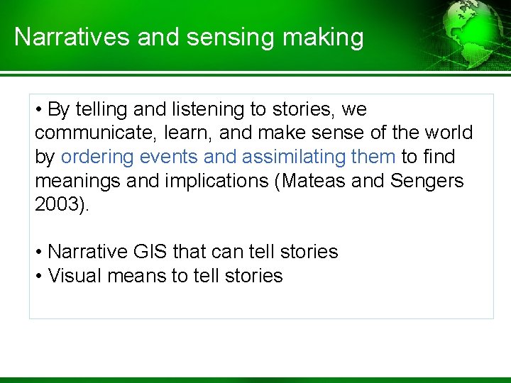 Narratives and sensing making • By telling and listening to stories, we communicate, learn,