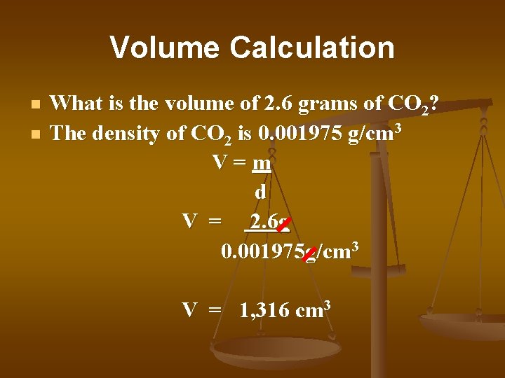 Volume Calculation n n What is the volume of 2. 6 grams of CO