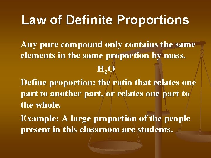 Law of Definite Proportions Any pure compound only contains the same elements in the