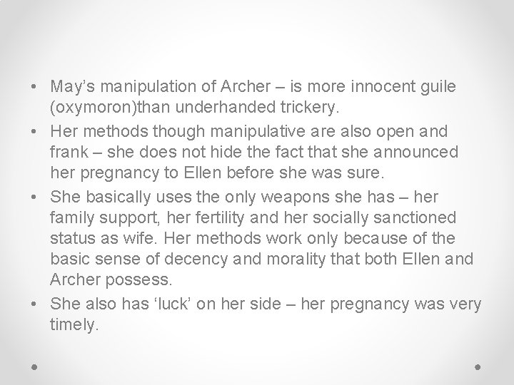  • May’s manipulation of Archer – is more innocent guile (oxymoron)than underhanded trickery.