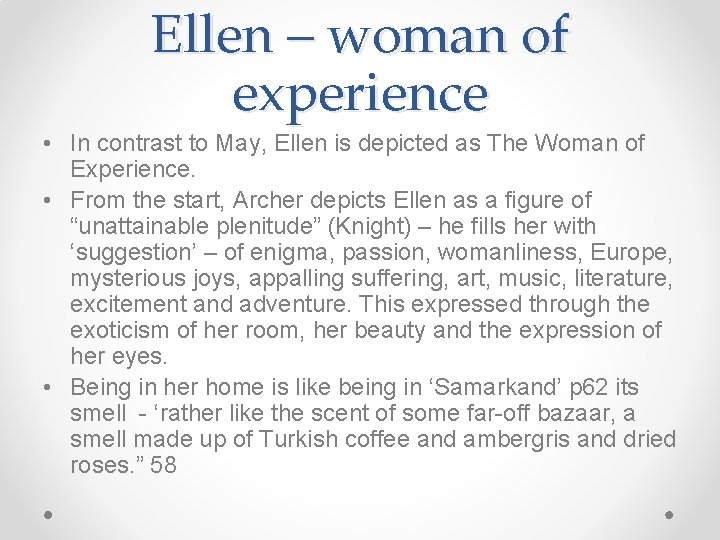 Ellen – woman of experience • In contrast to May, Ellen is depicted as