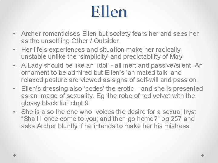 Ellen • Archer romanticises Ellen but society fears her and sees her as the