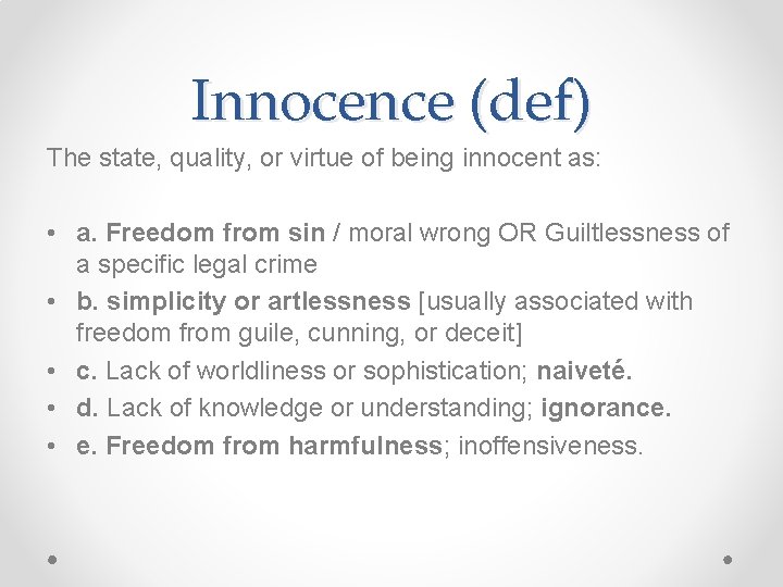 Innocence (def) The state, quality, or virtue of being innocent as: • a. Freedom