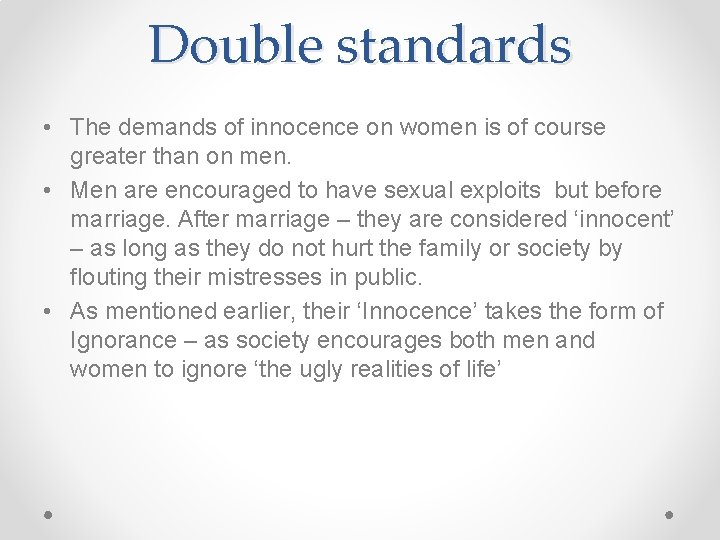 Double standards • The demands of innocence on women is of course greater than