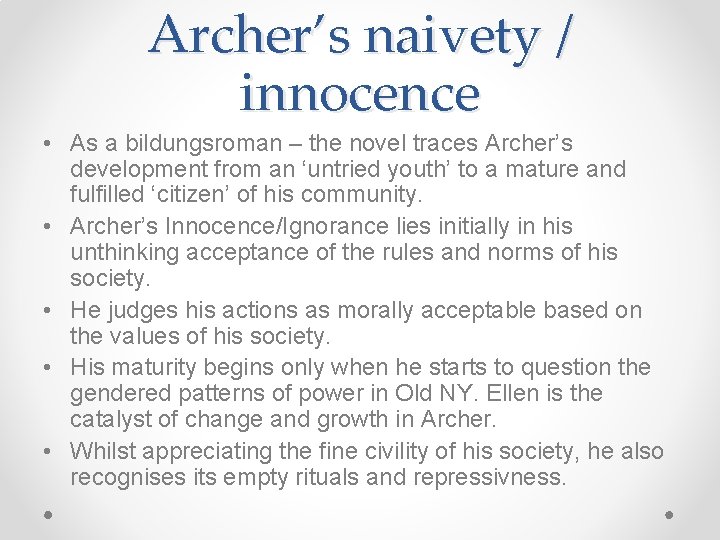 Archer’s naivety / innocence • As a bildungsroman – the novel traces Archer’s development