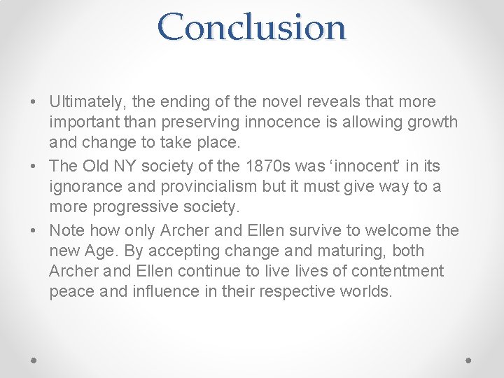 Conclusion • Ultimately, the ending of the novel reveals that more important than preserving