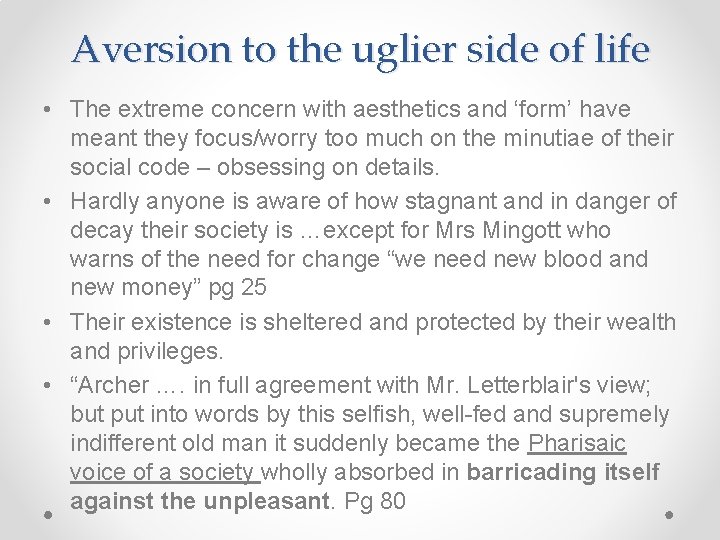 Aversion to the uglier side of life • The extreme concern with aesthetics and