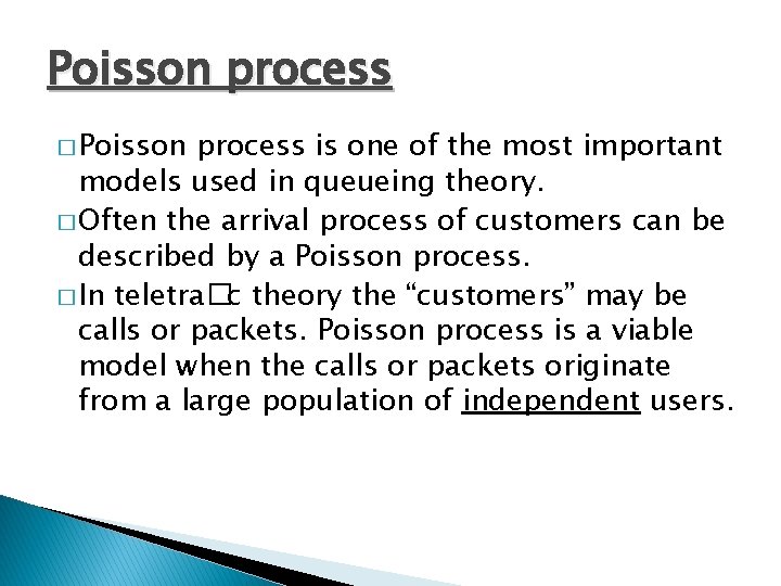 Poisson process � Poisson process is one of the most important models used in