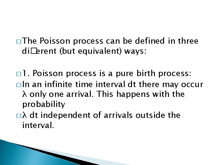 � The Poisson process can be defined in three di�erent (but equivalent) ways: �