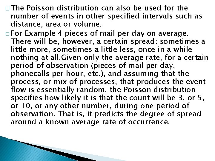� The Poisson distribution can also be used for the number of events in