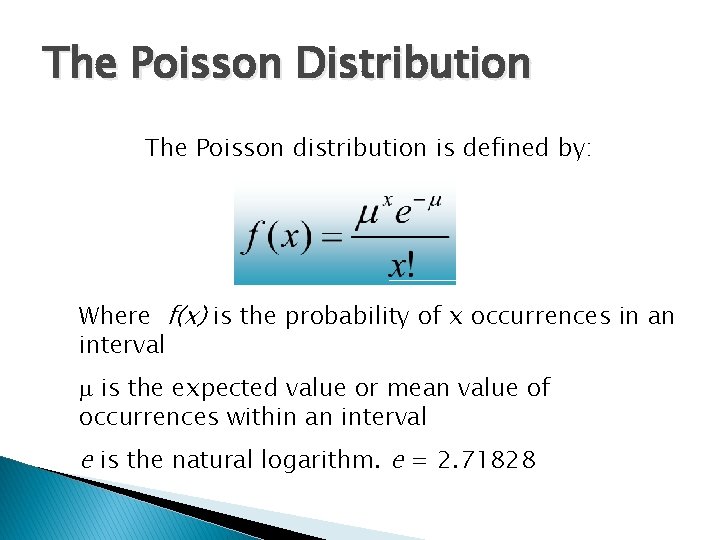 The Poisson Distribution The Poisson distribution is defined by: Where f(x) is the probability