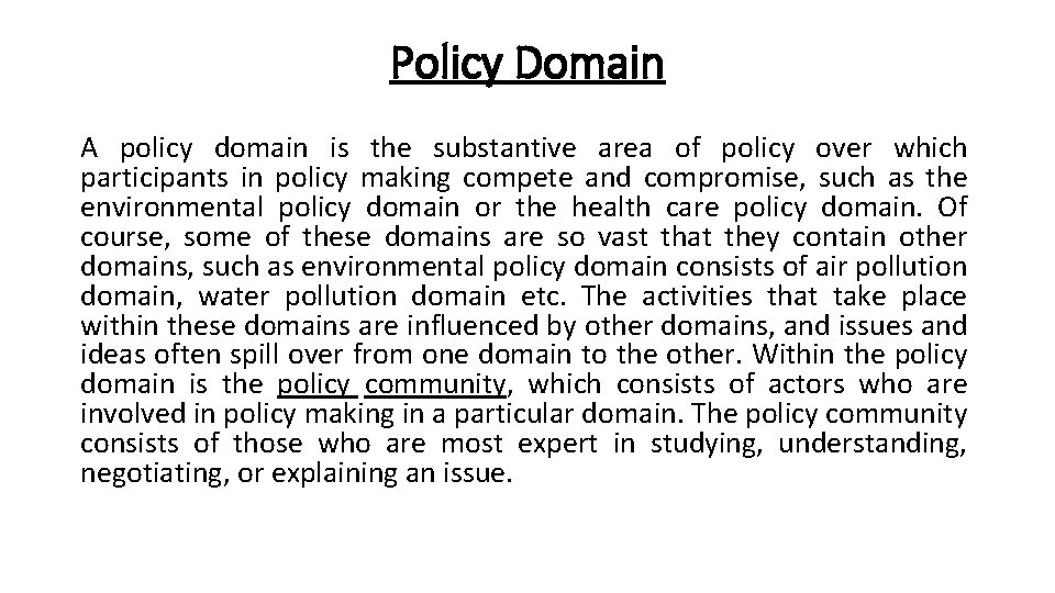 Policy Domain A policy domain is the substantive area of policy over which participants